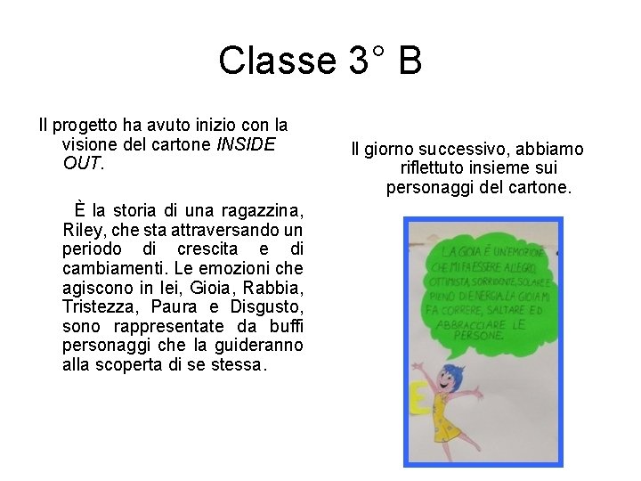 Classe 3° B Il progetto ha avuto inizio con la visione del cartone INSIDE