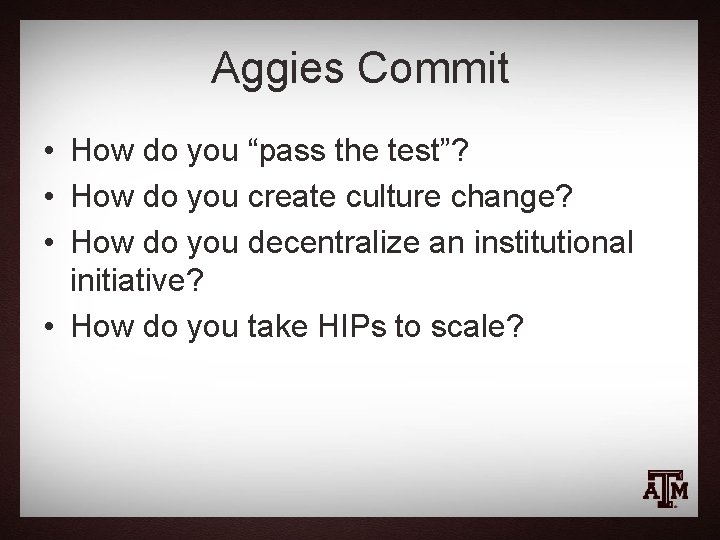 Aggies Commit • How do you “pass the test”? • How do you create