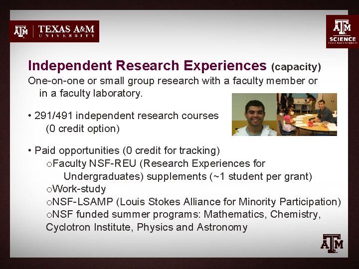 Independent Research Experiences (capacity) One-on-one or small group research with a faculty member or