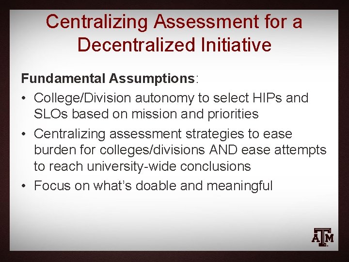 Centralizing Assessment for a Decentralized Initiative Fundamental Assumptions: • College/Division autonomy to select HIPs