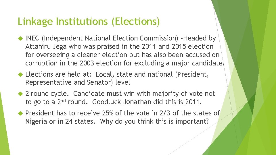 Linkage Institutions (Elections) INEC (Independent National Election Commission) –Headed by Attahiru Jega who was