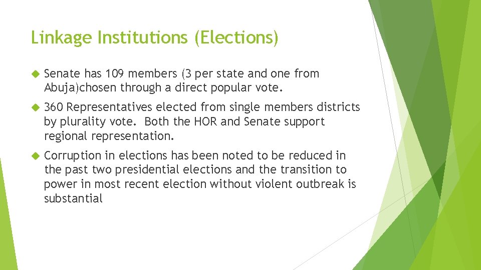 Linkage Institutions (Elections) Senate has 109 members (3 per state and one from Abuja)chosen