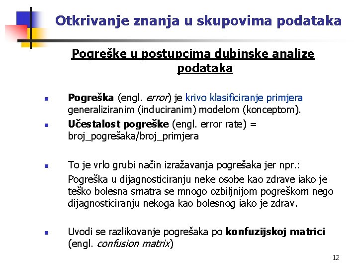 Otkrivanje znanja u skupovima podataka Pogreške u postupcima dubinske analize podataka n n Pogreška