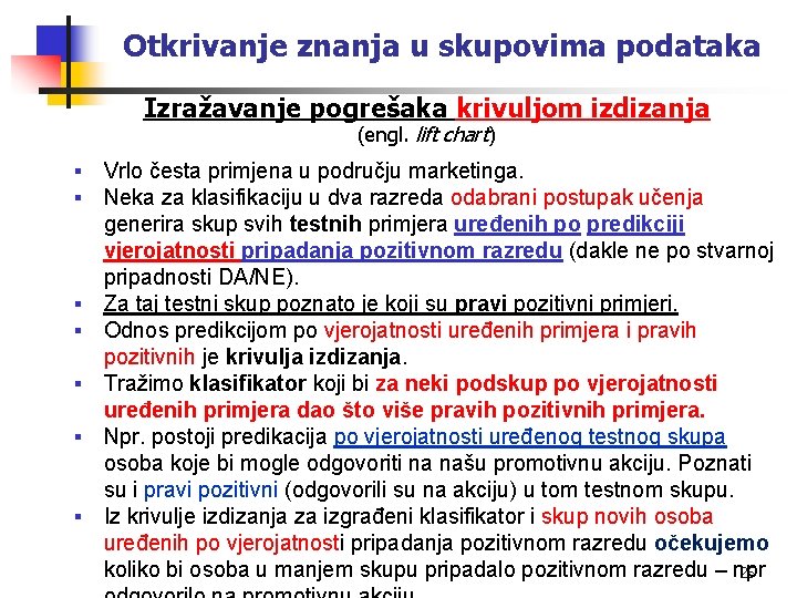 Otkrivanje znanja u skupovima podataka Izražavanje pogrešaka krivuljom izdizanja (engl. lift chart) § §