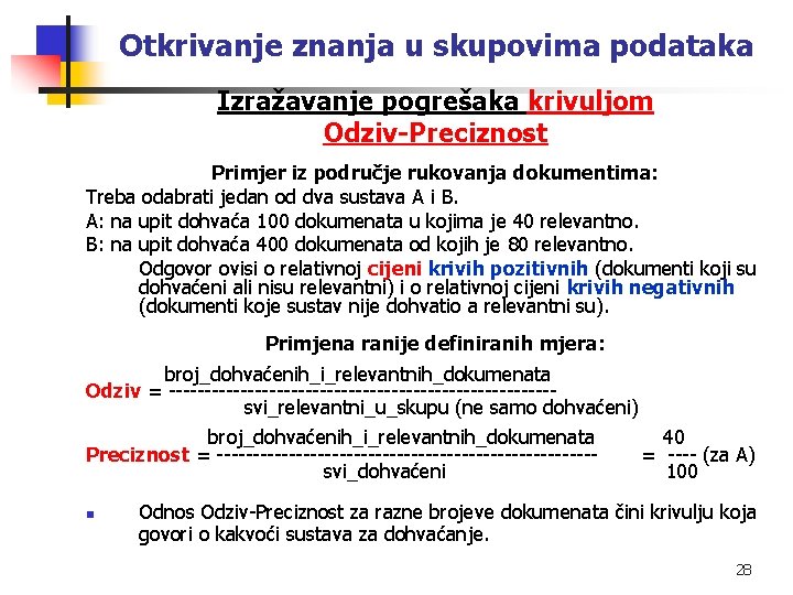 Otkrivanje znanja u skupovima podataka Izražavanje pogrešaka krivuljom Odziv-Preciznost Primjer iz područje rukovanja dokumentima: