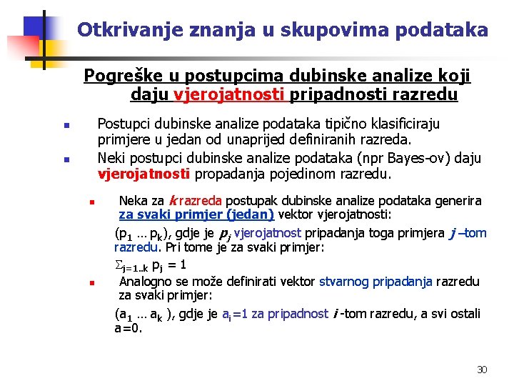 Otkrivanje znanja u skupovima podataka Pogreške u postupcima dubinske analize koji daju vjerojatnosti pripadnosti