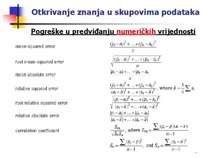 Otkrivanje znanja u skupovima podataka Pogreške u predviđanju numeričkih vrijednosti 34 