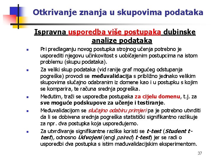 Otkrivanje znanja u skupovima podataka Ispravna usporedba više postupaka dubinske analize podataka n n