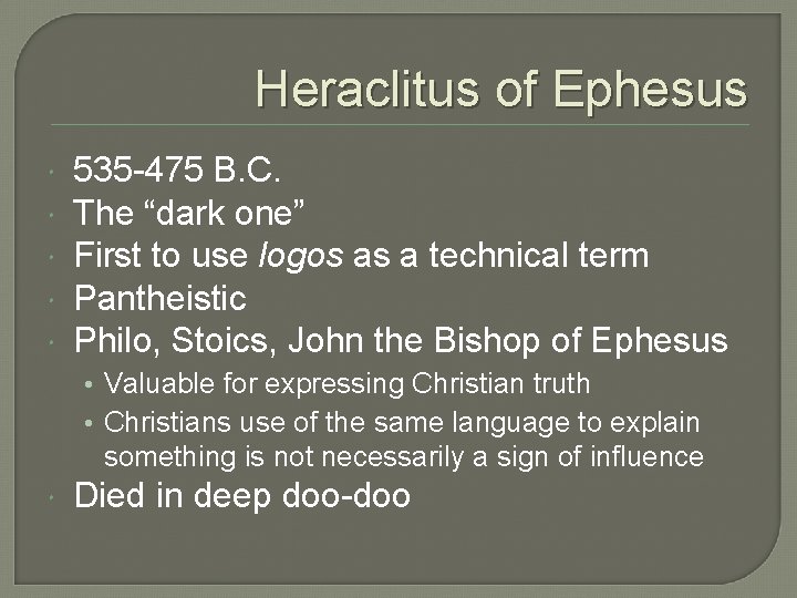 Heraclitus of Ephesus 535 -475 B. C. The “dark one” First to use logos