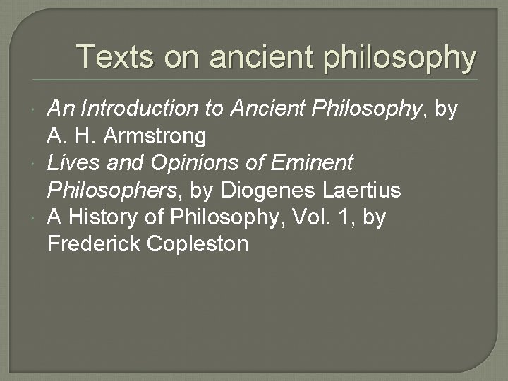 Texts on ancient philosophy An Introduction to Ancient Philosophy, by A. H. Armstrong Lives