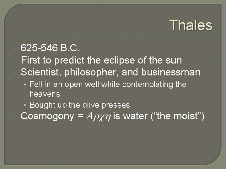 Thales 625 -546 B. C. First to predict the eclipse of the sun Scientist,