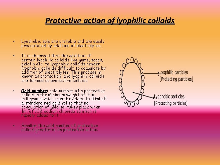 Protective action of lyophilic colloids • Lyophobic sols are unstable and are easily precipitated