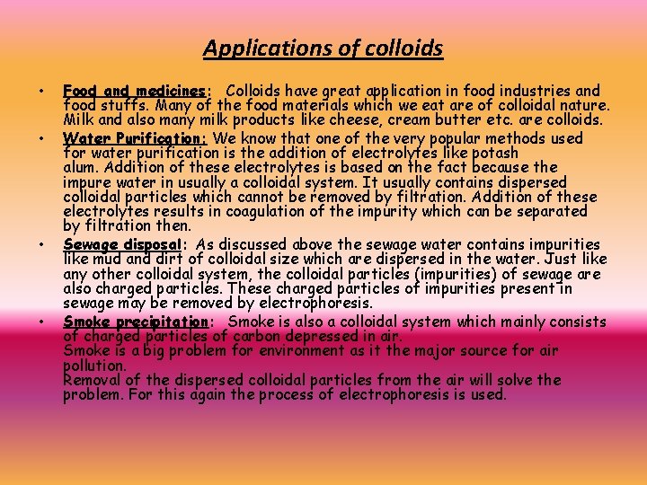 Applications of colloids • • Food and medicines: Colloids have great application in food