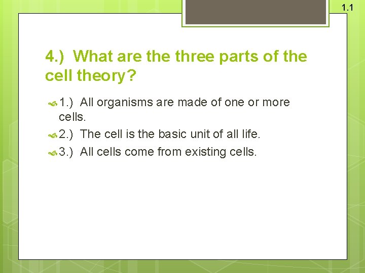 1. 1 4. ) What are three parts of the cell theory? 1. ) 1. 1 4. ) What are three parts of the cell theory? 1. )