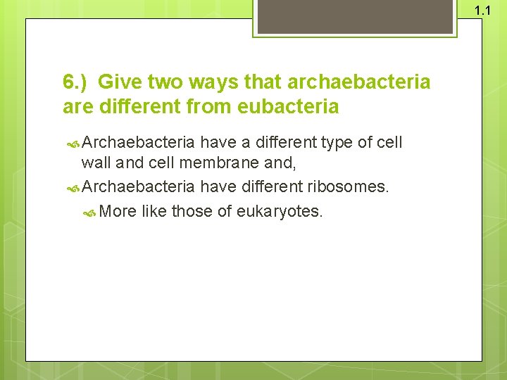 1. 1 6. ) Give two ways that archaebacteria are different from eubacteria Archaebacteria 1. 1 6. ) Give two ways that archaebacteria are different from eubacteria Archaebacteria