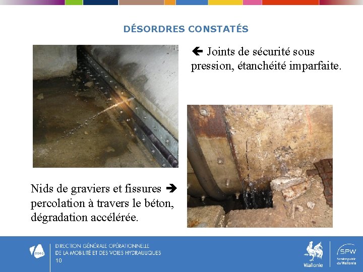 DÉSORDRES CONSTATÉS Joints de sécurité sous pression, étanchéité imparfaite. Nids de graviers et fissures