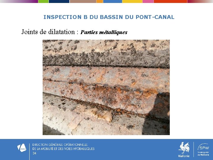 INSPECTION B DU BASSIN DU PONT-CANAL Joints de dilatation : Parties métalliques 34 