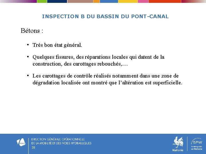 INSPECTION B DU BASSIN DU PONT-CANAL Bétons : • Très bon état général. •