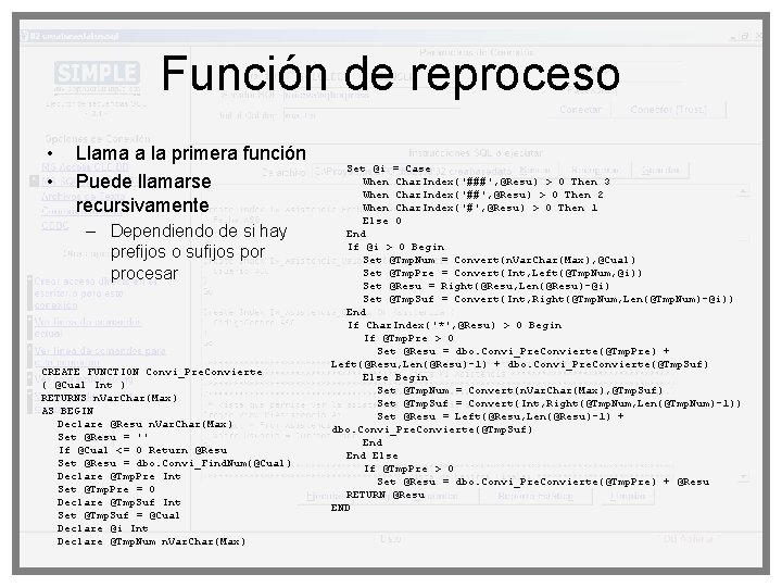 Función de reproceso • • Llama a la primera función Puede llamarse recursivamente –