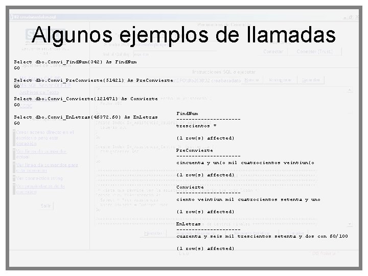 Algunos ejemplos de llamadas Select dbo. Convi_Find. Num(342) As Find. Num GO Select dbo.