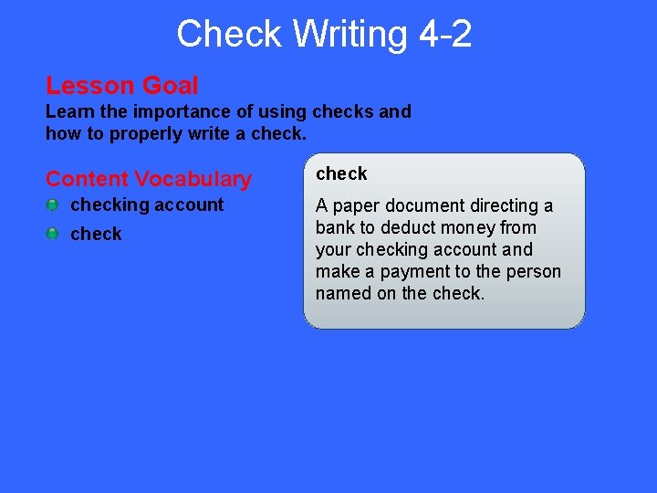 Check Writing 4 -2 Lesson Goal Learn the importance of using checks and how