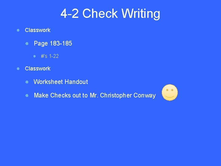 4 -2 Check Writing ● Classwork ● Page 183 -185 ● #’s 1 -22