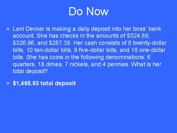 Do Now ● Lani Decker is making a daily deposit into her boss’ bank