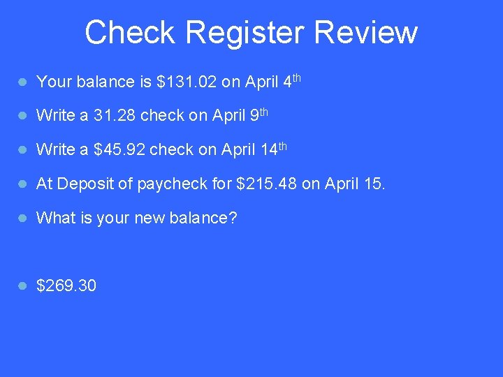 Check Register Review ● Your balance is $131. 02 on April 4 th ●