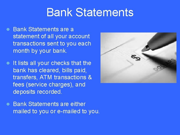 Bank Statements ● Bank Statements are a statement of all your account transactions sent