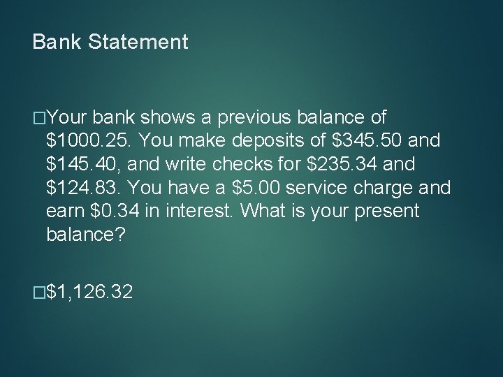 Bank Statement �Your bank shows a previous balance of $1000. 25. You make deposits