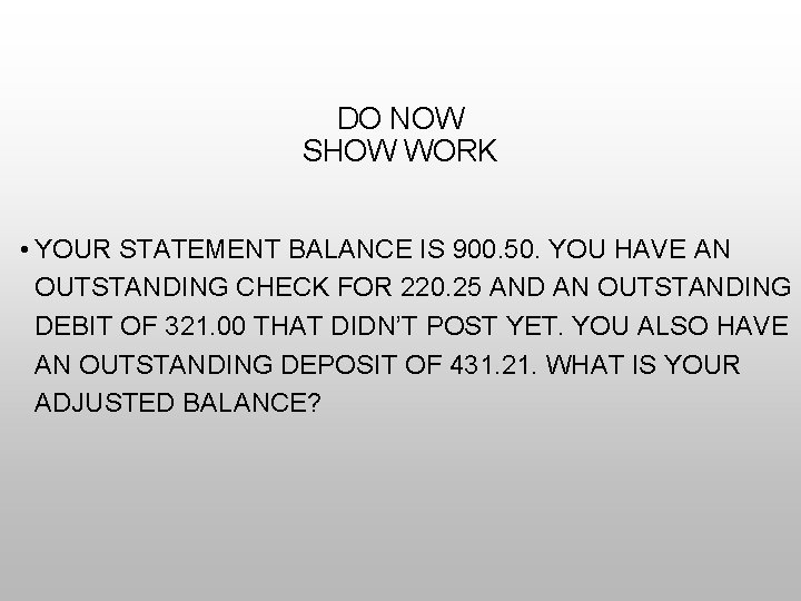 DO NOW SHOW WORK • YOUR STATEMENT BALANCE IS 900. 50. YOU HAVE AN