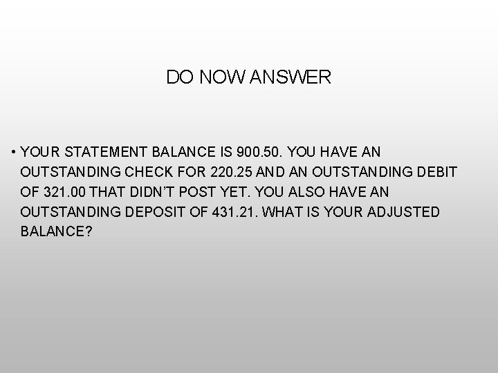 DO NOW ANSWER • YOUR STATEMENT BALANCE IS 900. 50. YOU HAVE AN OUTSTANDING