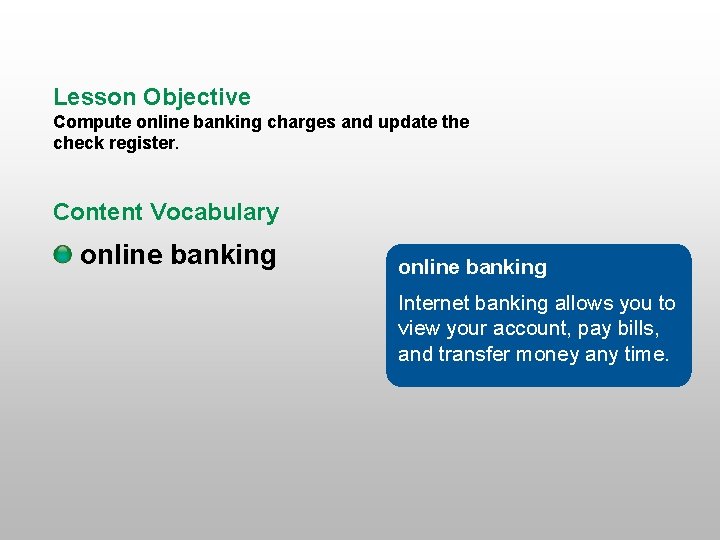 Lesson Objective Compute online banking charges and update the check register. Content Vocabulary online