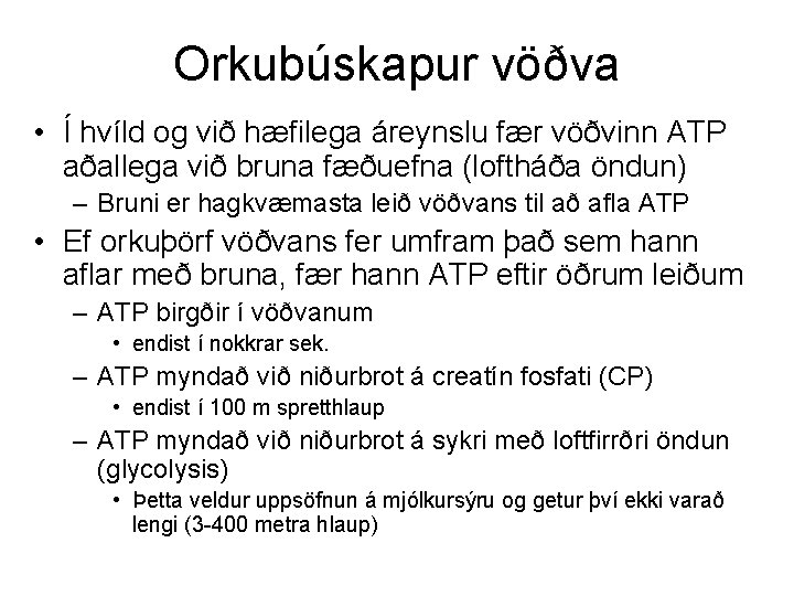 Orkubúskapur vöðva • Í hvíld og við hæfilega áreynslu fær vöðvinn ATP aðallega við