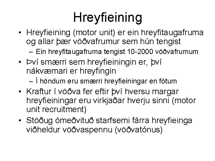 Hreyfieining • Hreyfieining (motor unit) er ein hreyfitaugafruma og allar þær vöðvafrumur sem hún