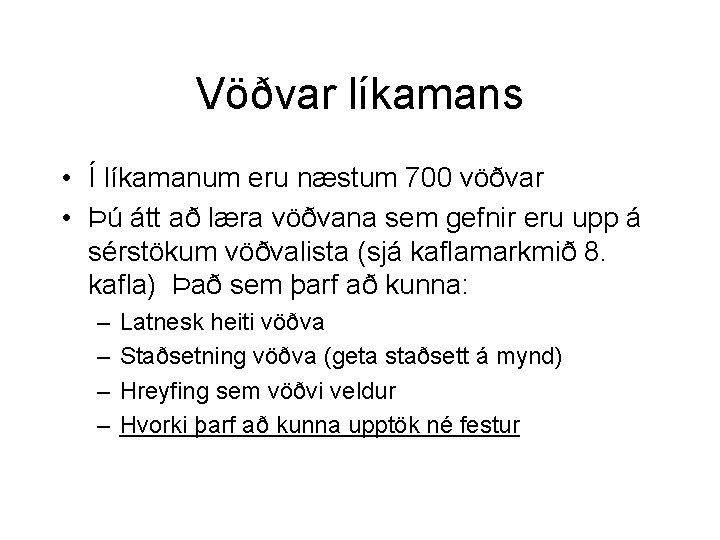 Vöðvar líkamans • Í líkamanum eru næstum 700 vöðvar • Þú átt að læra