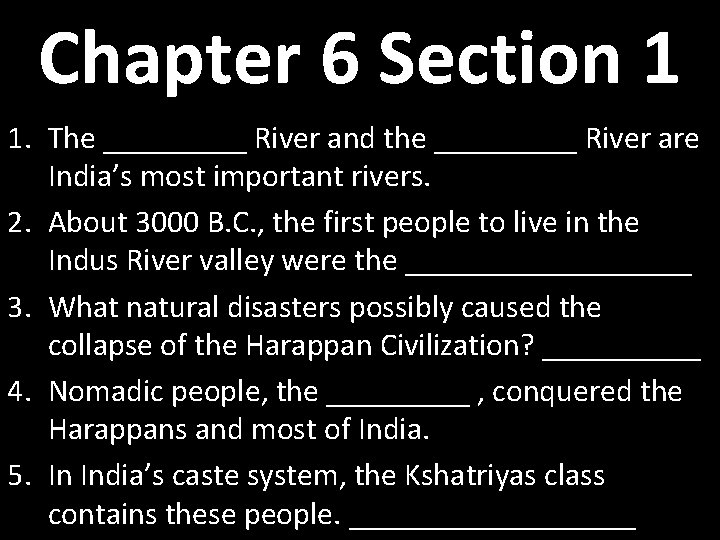 Chapter 6 Section 1 1. The _____ River and the _____ River are India’s