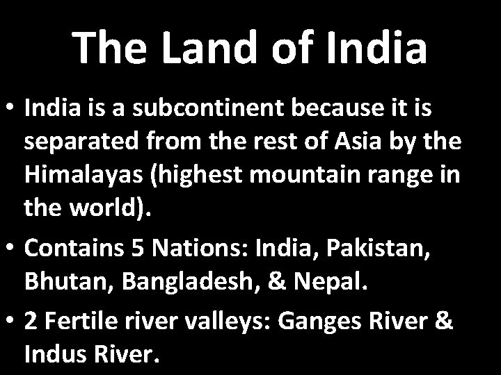 The Land of India • India is a subcontinent because it is separated from