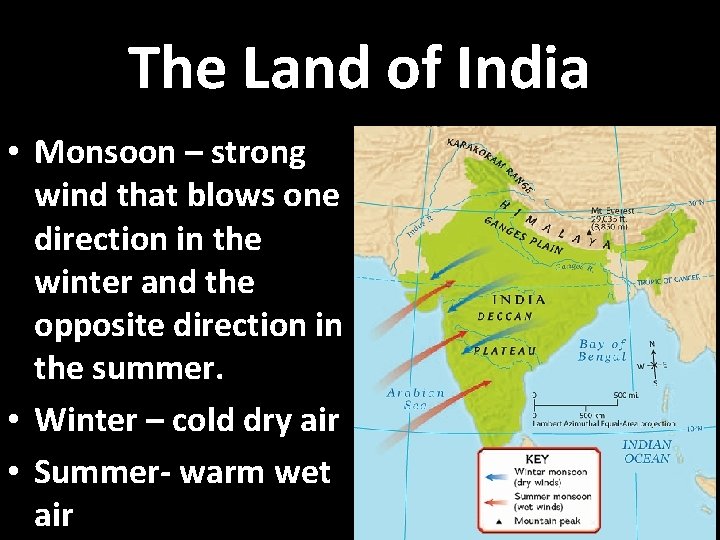 The Land of India • Monsoon – strong wind that blows one direction in