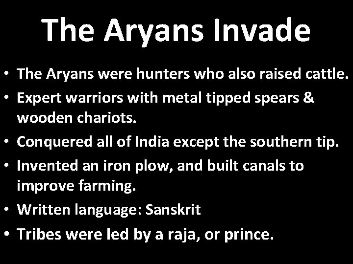 The Aryans Invade • The Aryans were hunters who also raised cattle. • Expert