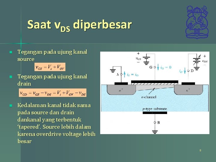 Saat v. DS diperbesar n Tegangan pada ujung kanal source n Tegangan pada ujung