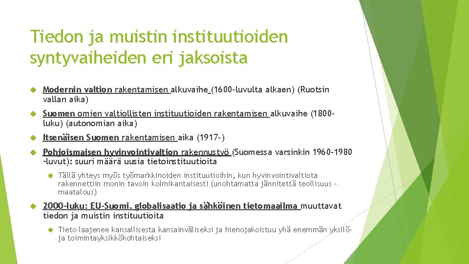 Tiedon ja muistin instituutioiden syntyvaiheiden eri jaksoista Modernin valtion rakentamisen alkuvaihe (1600 -luvulta alkaen)