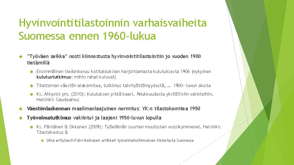 Hyvinvointitilastoinnin varhaisvaiheita Suomessa ennen 1960 -lukua ”Työväen seikka” nosti kiinnostusta hyvinvointitilastointiin jo vuoden 1900