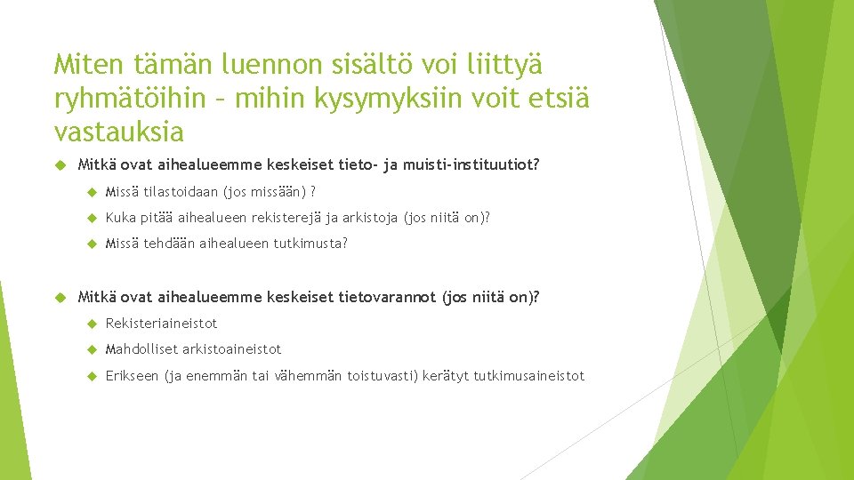 Miten tämän luennon sisältö voi liittyä ryhmätöihin – mihin kysymyksiin voit etsiä vastauksia Mitkä