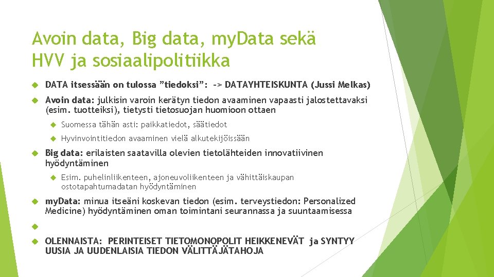 Avoin data, Big data, my. Data sekä HVV ja sosiaalipolitiikka DATA itsessään on tulossa