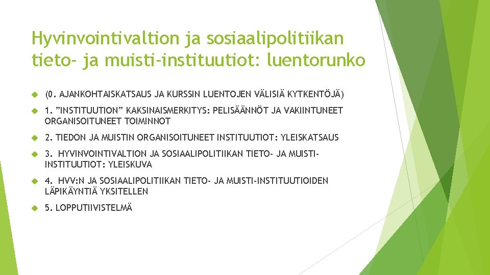 Hyvinvointivaltion ja sosiaalipolitiikan tieto- ja muisti-instituutiot: luentorunko (0. AJANKOHTAISKATSAUS JA KURSSIN LUENTOJEN VÄLISIÄ KYTKENTÖJÄ)