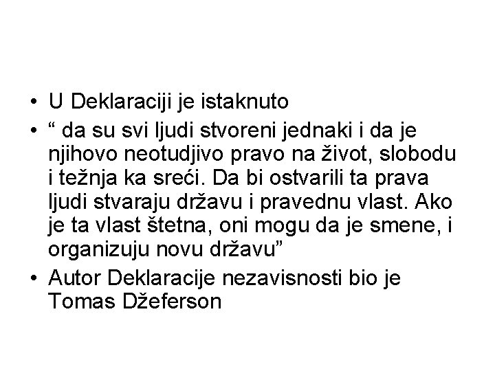  • U Deklaraciji je istaknuto • “ da su svi ljudi stvoreni jednaki