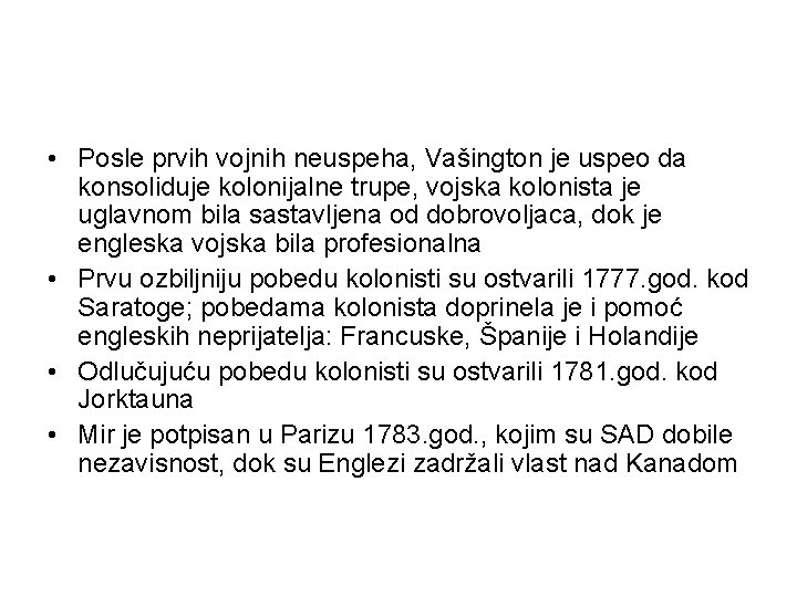  • Posle prvih vojnih neuspeha, Vašington je uspeo da konsoliduje kolonijalne trupe, vojska