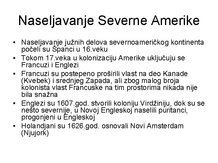 Naseljavanje Severne Amerike • Naseljavanje južnih delova severnoameričkog kontinenta počeli su Španci u 16.