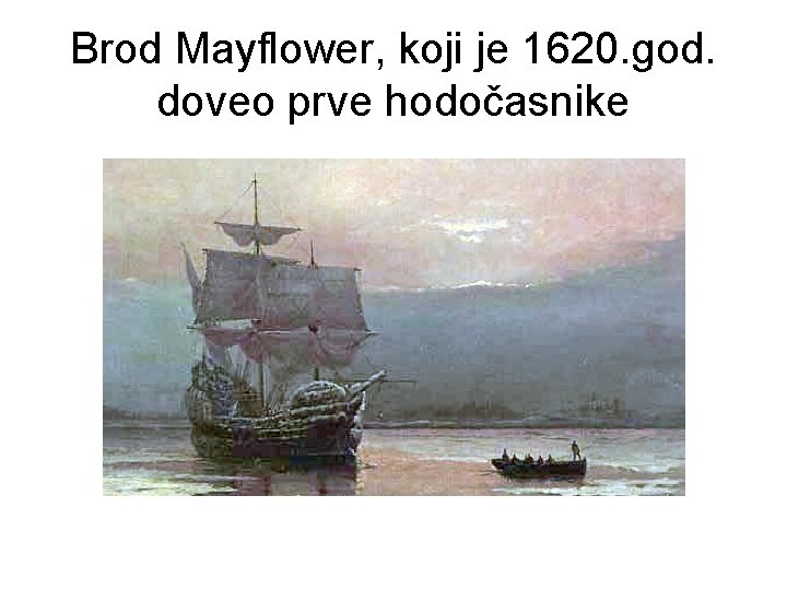 Brod Mayflower, koji je 1620. god. doveo prve hodočasnike 
